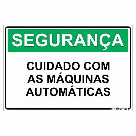 Placa segurança cuidado com as máquinas automáticas