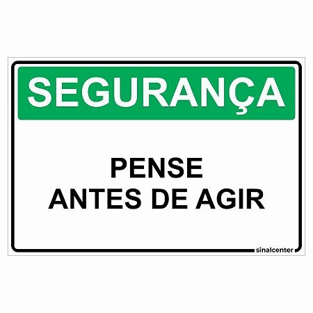 Placa segurança pense antes de agir