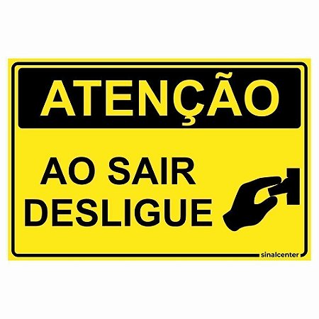 Placa atenção ao sair desligue