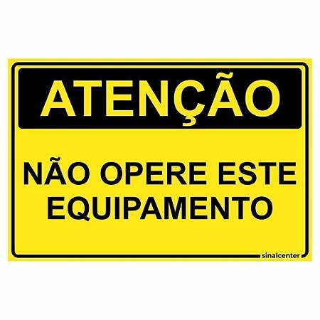 Placa atenção não opere este equipamento