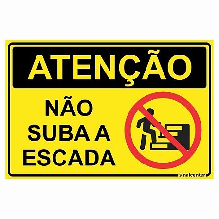 Placa atenção não suba a escada