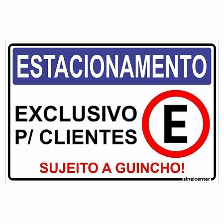 Placa estacionamento exclusivo para clientes sujeito a guincho