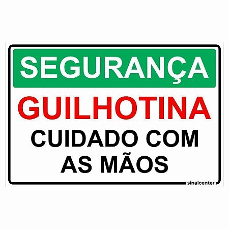 Placa segurança guilhotina cuidado com as mãos