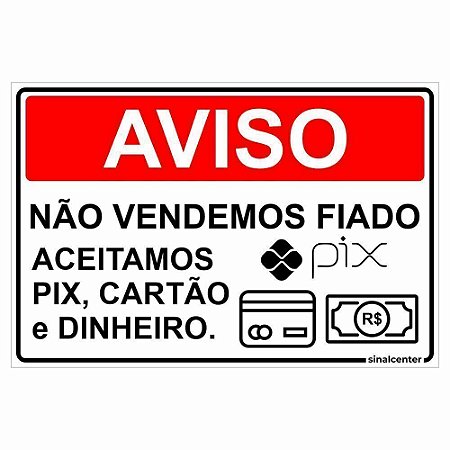 Placa aviso não vendemos fiado, aceitamos pix, cartão e dinheiro