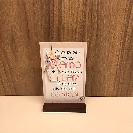 PLAQUINHA COM BASE - O QUE EU MAIS AMO NO MEU LAR...