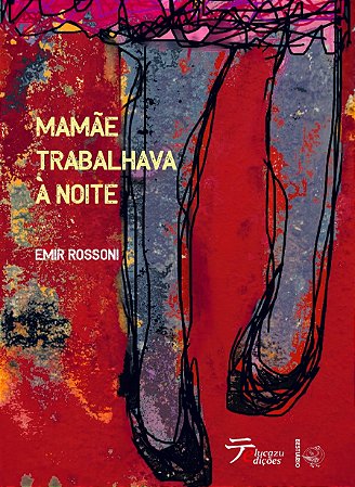 Mamãe trabalhava à noite - Emir Rossoni
