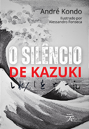 O Silêncio de Kazuki - André Kondo