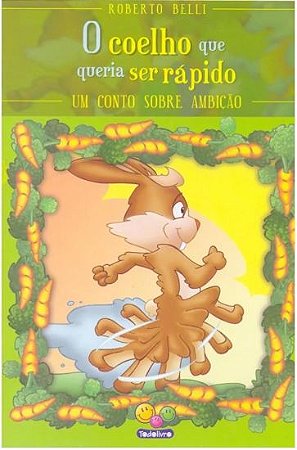 Sentimentos: Coelho que queria ser rápido, O, de Belli, Roberto. Editorial Todolivro
