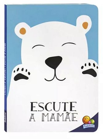Valores e Virtudes: Escute a Mamãe Editora Todo Livro