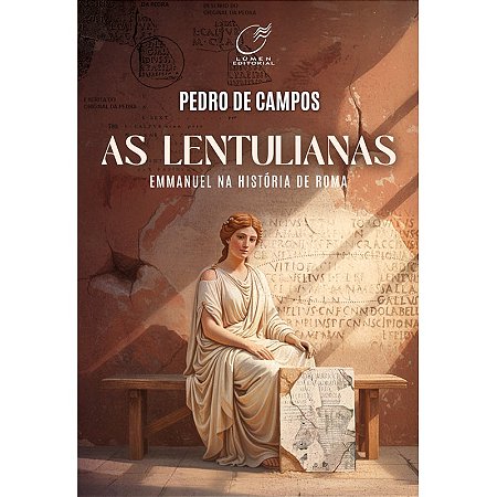 As Lentulianas - Emmanuel na História de Roma