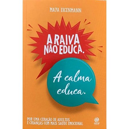 Raiva nao Educa a Calma Educa