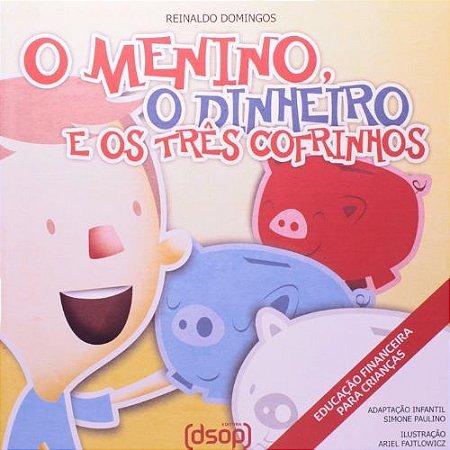 O Menino, o Dinheiro e os Tres Cofrinhos