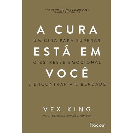A cura esta em voce: Um guia para superar o estresse emocional e encontrar a liberdade