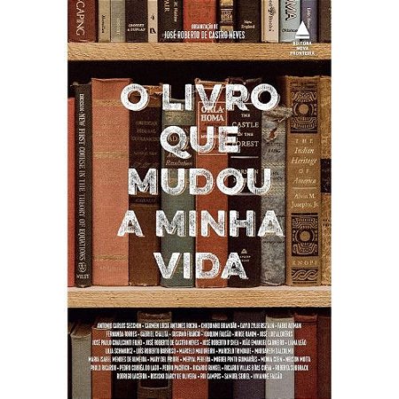 O livro que mudou a minha vida: A forca transformadora da literatura