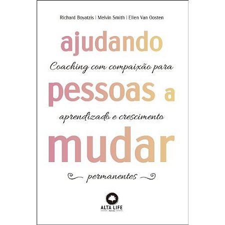Ajudando Pessoas a Mudar: Coaching com Paixao Para Aprendizado e Crescimento Permanentes