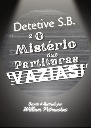 Detetive S.B. e o Mistério das Partituras Vazias