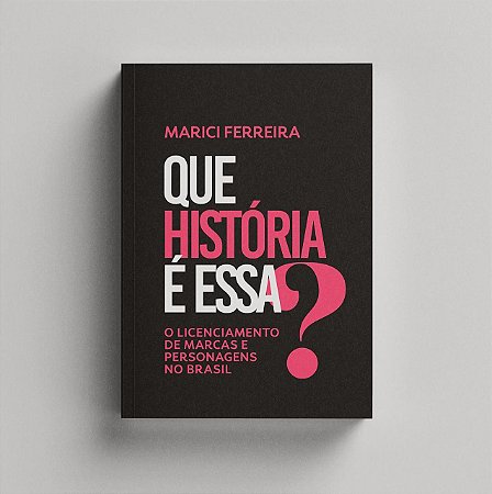 Livro: Que história é essa - O licenciamento de marcas e personagens no Brasil