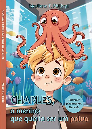 LIVRO-CHARLES - O MENINO QUE QUERIA SER UM POLVO