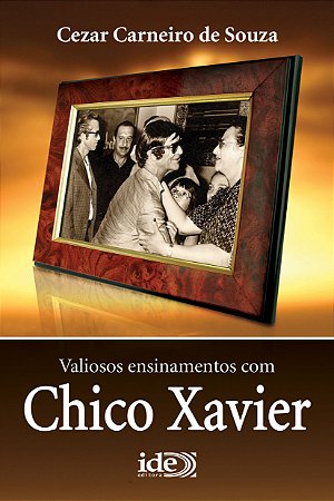 Valiosos Ensinamentos com Chico Xavier