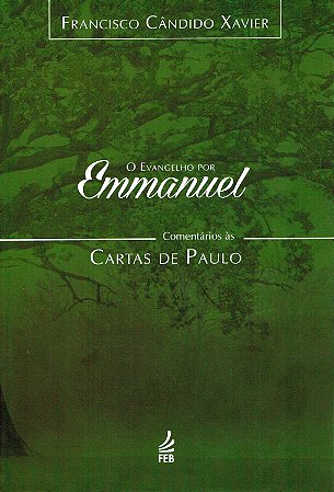 O Evangelho Por Emmanuel  - Comentários às Cartas de Paulo