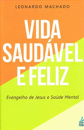 Vida Saudável e Feliz: Evangelho de Jesus e Saúde Mental