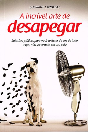A Incrível Arte de Desapegar