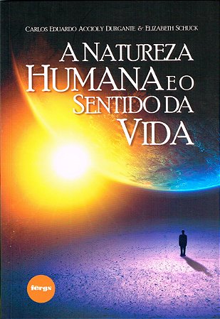 A Natureza Humana e o Sentido da Vida