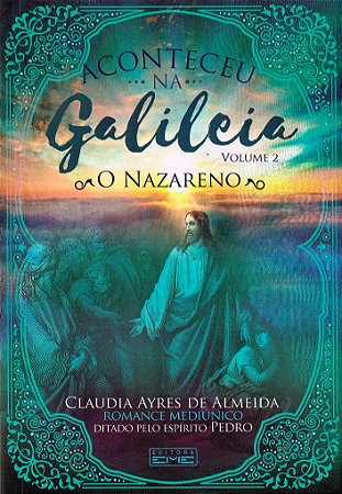 Aconteceu na Galileia - O nazareno - Volume 2