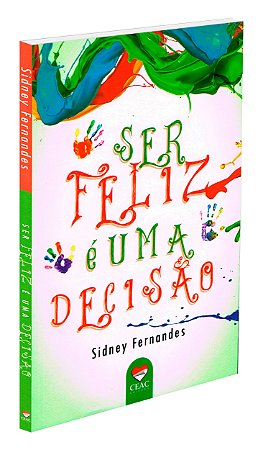 Ser Feliz é Uma Decisão