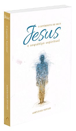 Jesus, o Intérprete de Deus - Vol. 6