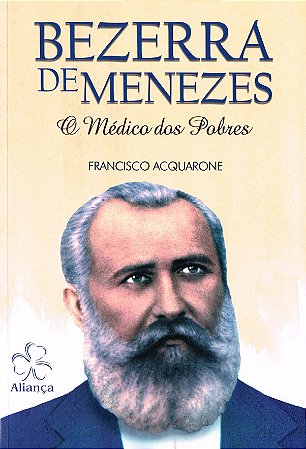 Bezerra de Menezes - O Médico dos Pobres