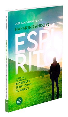 Harmonizando o Espírito - Vol. 2 - Ansiedade e Transtorno do Pânico