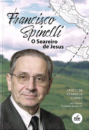 Francisco Spinelli - O Seareiro de Jesus