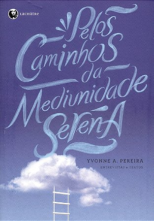 Pelos Caminhos da Mediunidade Serena