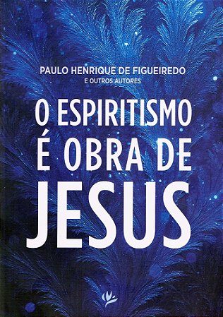 O Espiritismo é Obra de Jesus