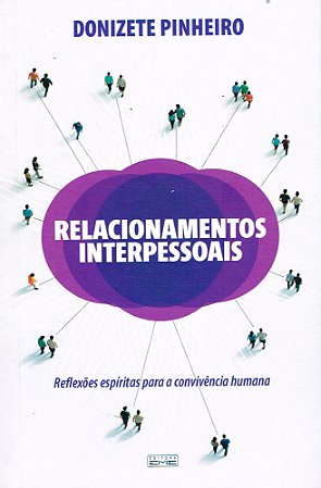 Relacionamentos Interpessoais - Reflexões Espíritas para a Convivência Humana