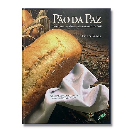 Pao e Paz - 195 Receitas de Pao de Paises Membros da onu