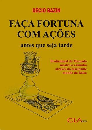 Faca Fortuna com Acoes: Antes Que Seja Tarde