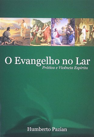 Evangelho no Lar, o - Pratica e Vivencia Espirita