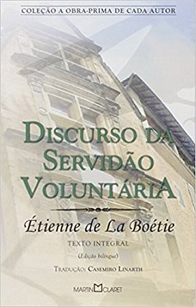 Discurso de Servidao Voluntaria - Col. a Obra-prima de Cada Autor