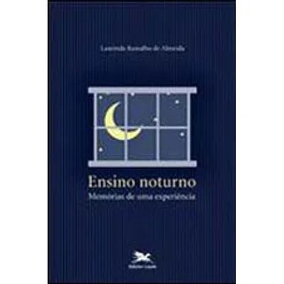 Ensino Noturno - Memorias de Uma Experiencia - Col.praticas Pedagogicas