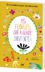 Flores Que a Gente Inventa, as - Col. Poesia para Criancas