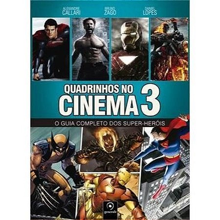 Quadrinhos no Cinema 3: o Guia Completo dos Super-herois