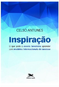 Inspiracao - o Que Pode a Escola Brasileira Aprender com Modelos de Sucesso