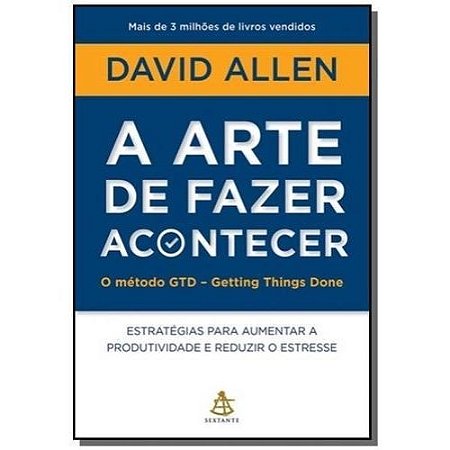 Arte de Fazer Acontecer, a - Estrategias para Aumentar a Produtividade e re