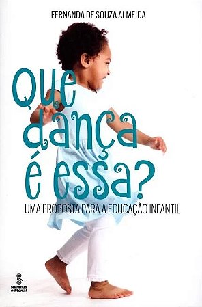 Que Danca e Essa  - Uma Proposta para a Educacao Infantil