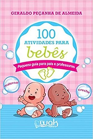 100 Atividades para Bebes - Pequeno Guia para Pais e Professores
