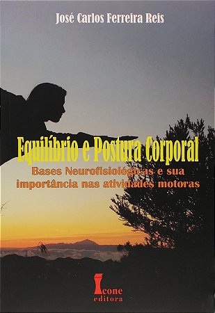 Equilibrio e Postura Corporal - Bases Neurofisiologicas e Sua Importancia N