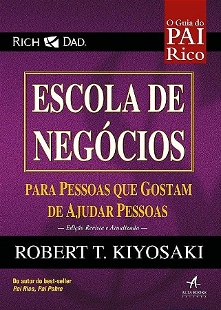 Pai Rico - Escola de Negocios - para Pessoas Que Gostam de Ajudar Pessoas