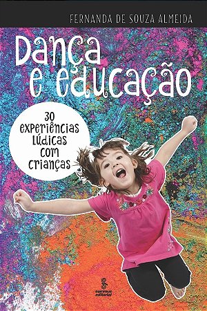 Danca e Educacao - 30 Experiencias Ludicas com Criancas